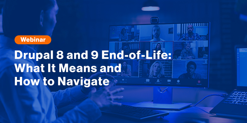 Drupal 8 and 9 End-of-Life: What It Means and How to Navigate