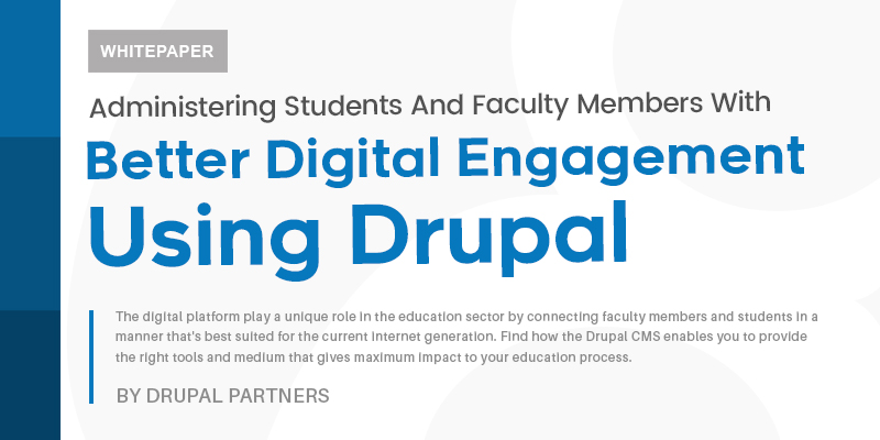 Administering Students And Faculty Members With Better Digital Engagement Using Drupal  [White paper]