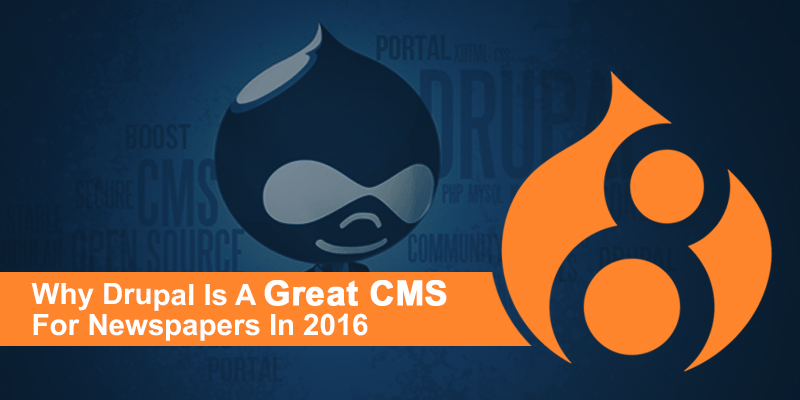 Why Drupal Is A Great CMS For Newspapers In 2016
