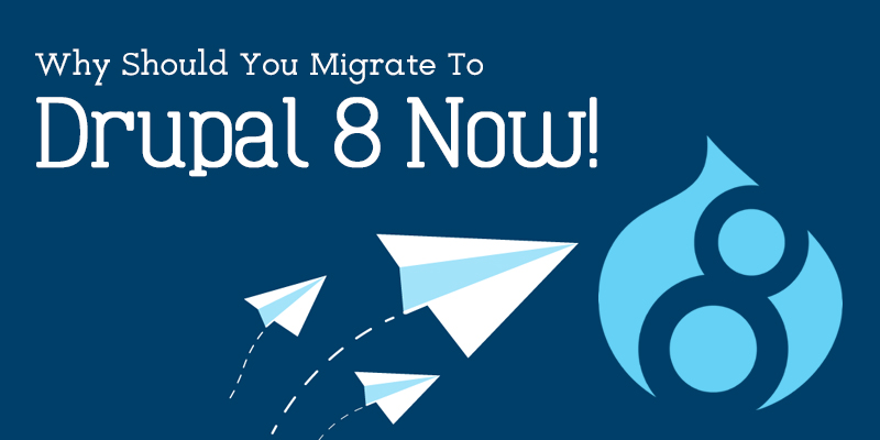 Why Should You Migrate To Drupal 8 Now!