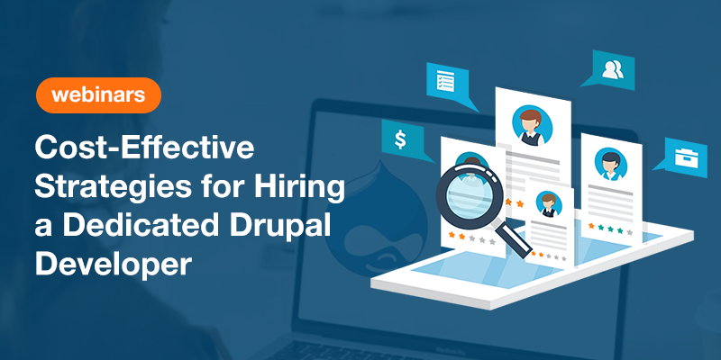 Cost-Effective Strategies for Hiring a Dedicated Drupal Developer