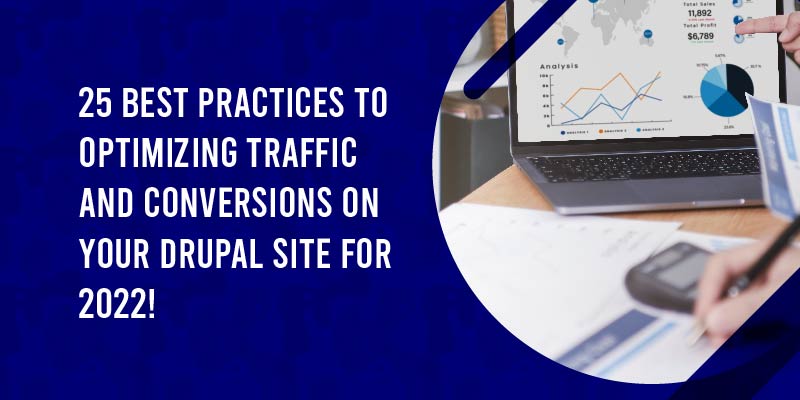 25 Best Practices To Optimizing Traffic and Conversions on Your Drupal Site For 2022 25 Best Practices To Optimizing Traffic and Conversions on Your Drupal Site For 2022