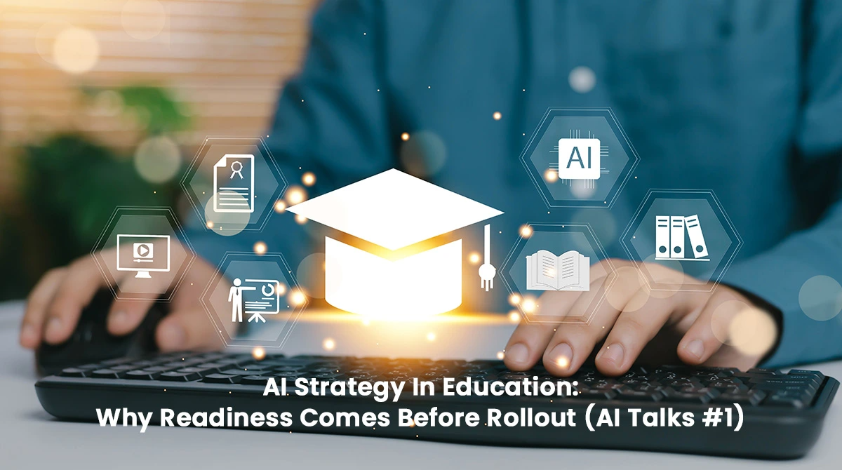 AI Strategy In Education: Why Readiness Comes Before Rollout