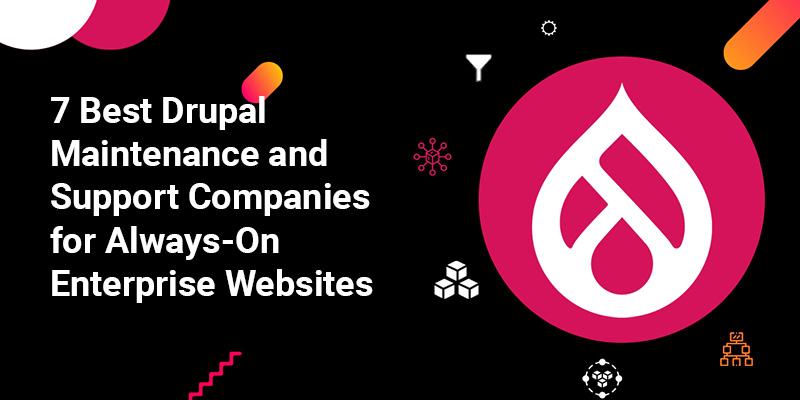 7 Best Drupal Maintenance & Support Companies 2026