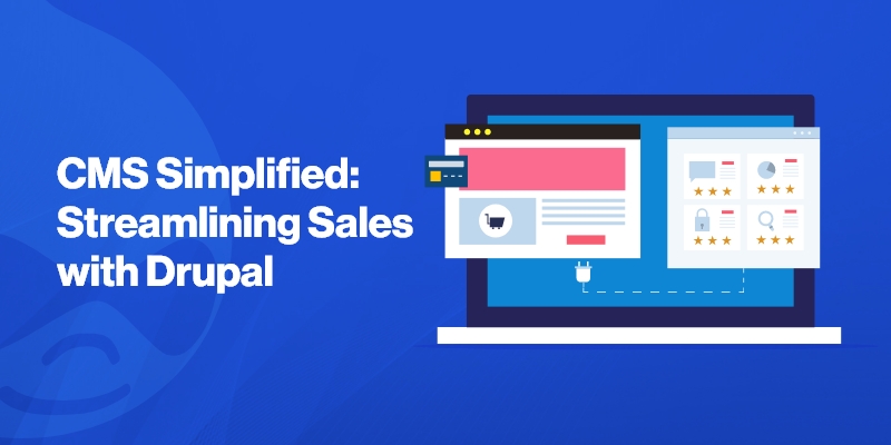 CMS Simplified: Streamlining Sales with Drupal
