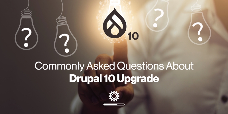 Commonly Asked Questions About Drupal 10 Upgrade