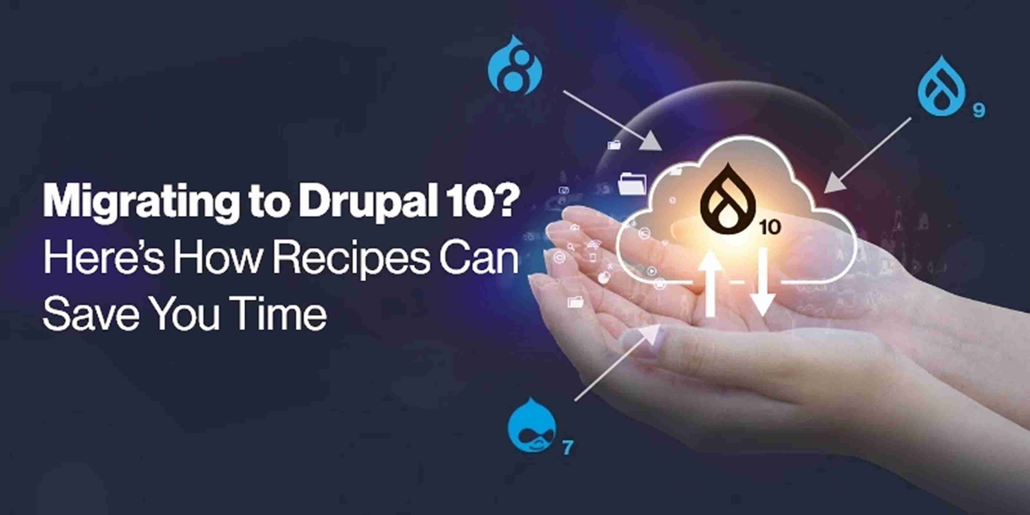 Migrating to Drupal 10? Here’s How Recipes Can Save You Time Migrating to Drupal 10? Here’s How Recipes Can Save You Time