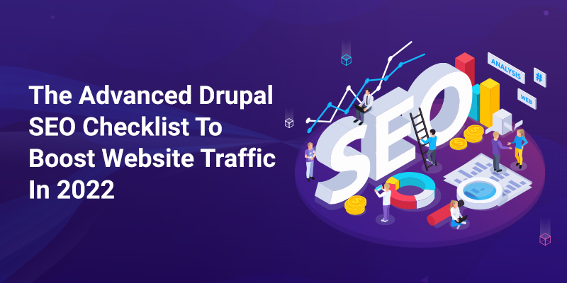 The Advanced Drupal SEO Checklist To Boost Website Traffic In 2022