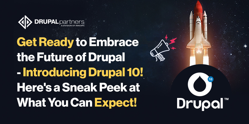 Get Ready to Embrace the Future of Drupal - Introducing Drupal 10! Here's a Sneak Peek at What You Can Expect!