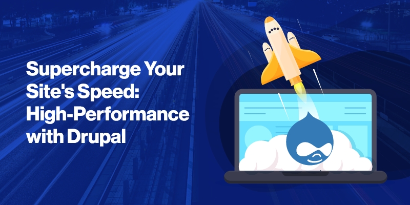 Supercharge Your Site's Speed: High-Performance with Drupal