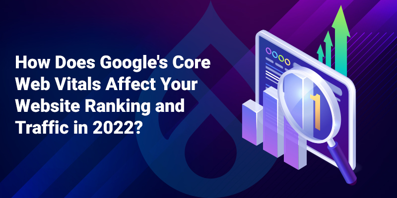 How Google's Core Web Vitals Affect Your Website Ranking & Traffic in 2022