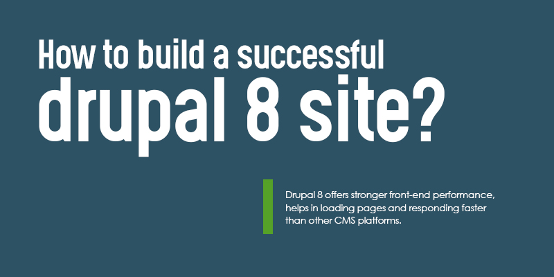 How to build a successful Drupal 8 site? How to build a successful Drupal 8 site?
