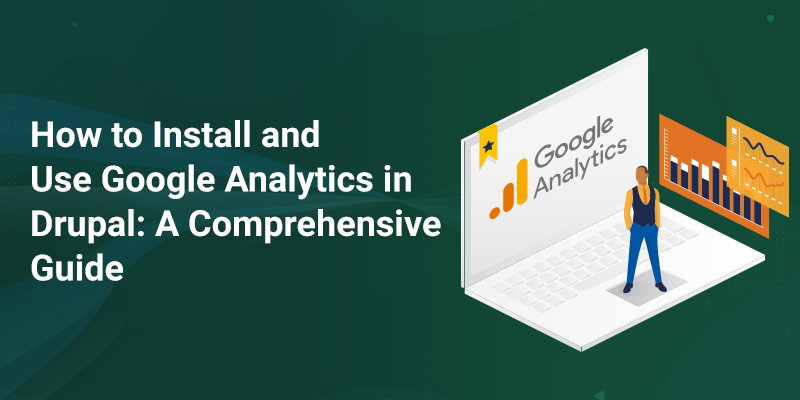 How to Install and Use Google Analytics in Drupal: A Comprehensive Guide