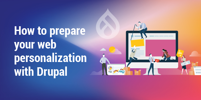 How to prepare your web personalization with Drupal