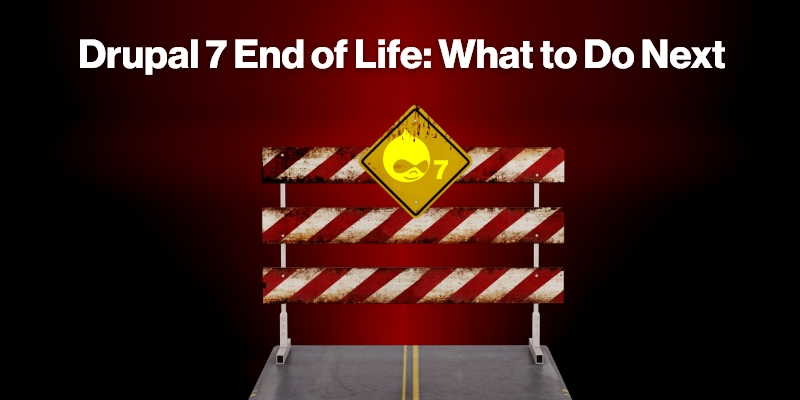 Drupal 7 End of Life: What to Do Next