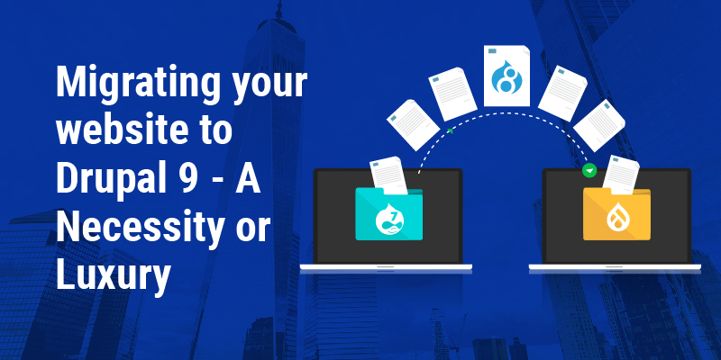 Migrating your website to Drupal 9 | Drupal Partner