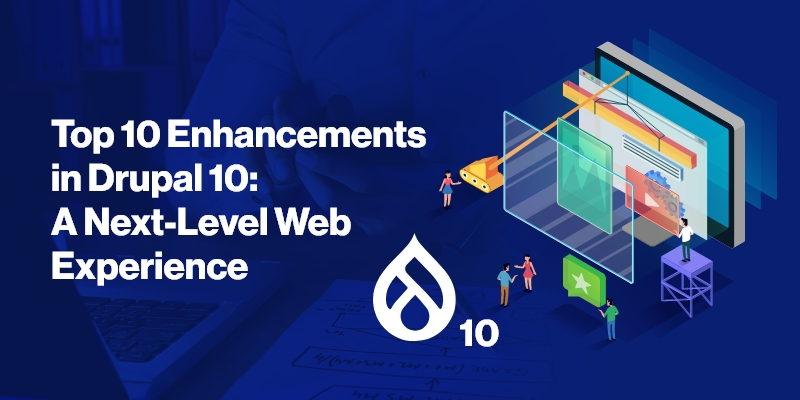 Top 10 Enhancements in Drupal 10: A Next-Level Web Experience