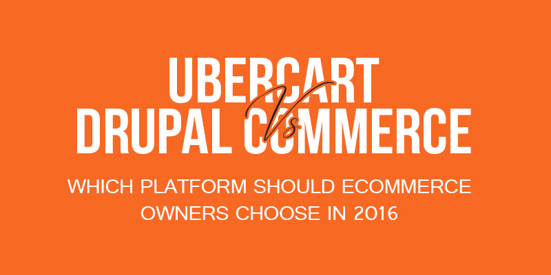 Ubercart Vs Drupal Commerce – Which Platform Should eCommerce Owners Choose In 2016 Ubercart Vs Drupal Commerce – Which Platform Should eCommerce Owners Choose In 2016
