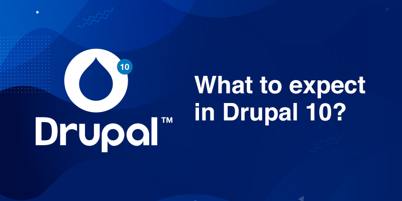 What to expect in Drupal 10?